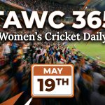 Women’s Cricket Daily – 19 May 2026 Women’s Cricket Daily – 19 May 2026