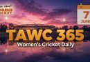 Women’s Cricket Daily – 7 June 2026